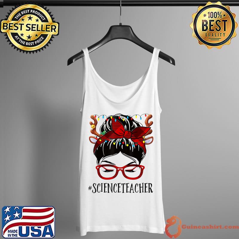 Premium Science Teacher Christmas Woman Messy Bun Buffalo Xmas T-Shirt Tank Top