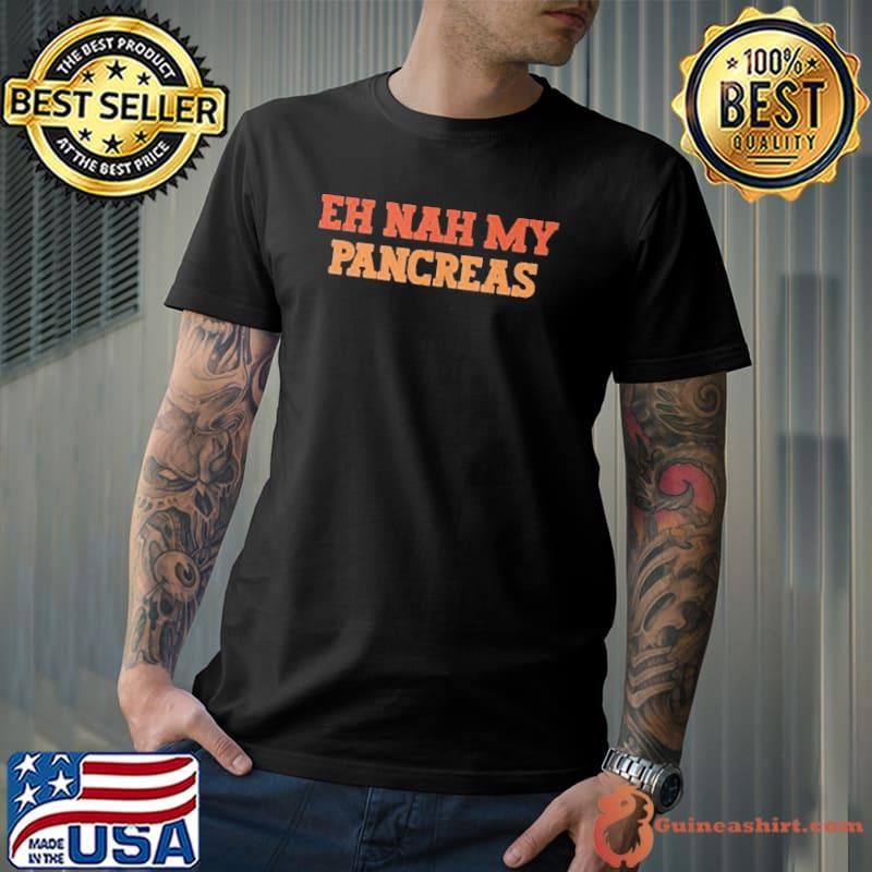 Premium Vintage colored eh nah my pancreas shirt