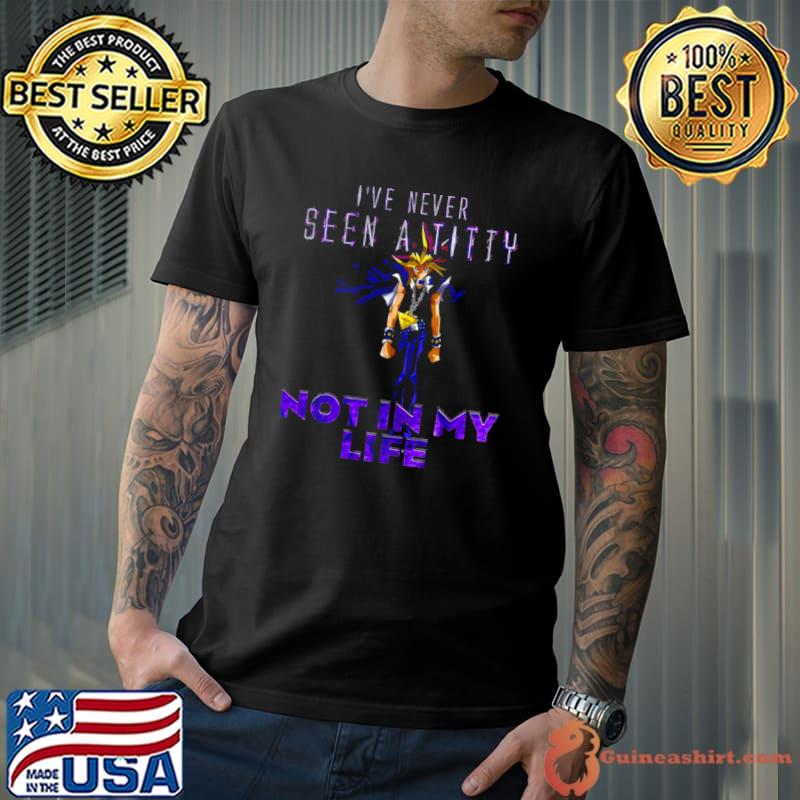 Premium Yugi Muto I’ve Never Seen A Titty Not In My Life Shirt Unisex