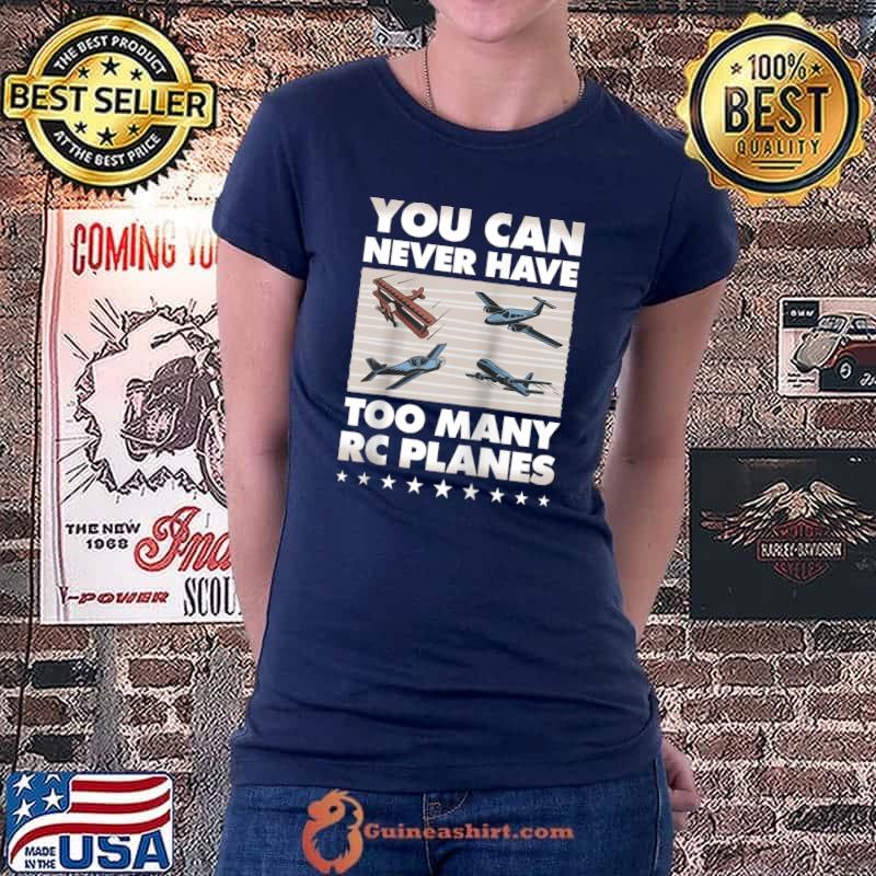 RC Plane Lover You Can Never Have Too Many RC Planes Pilot T- Ladiestee