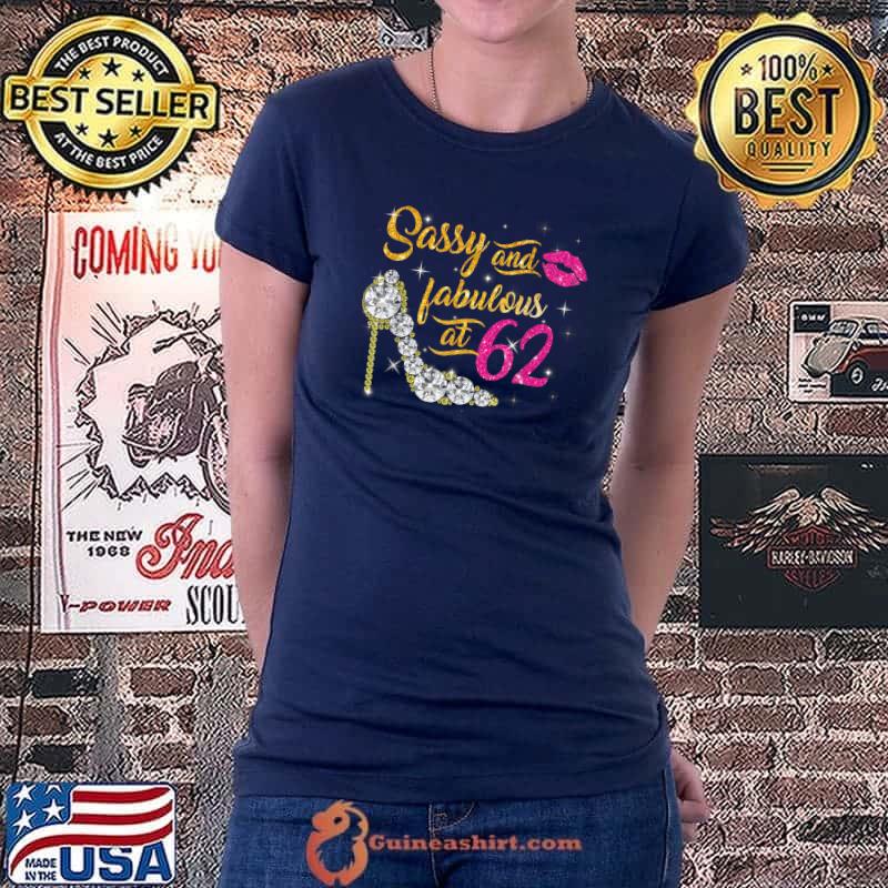 Sassy and fabulous at 62 Years Old 62nd Birthday shoe lip T-Shirt Ladiestee