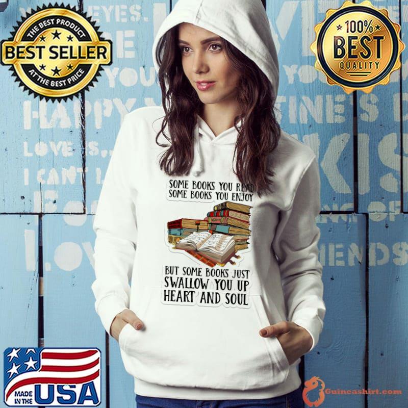 Some Books You Read Some Books You Enjoy But Some Books Just Swallow You Up Shirt