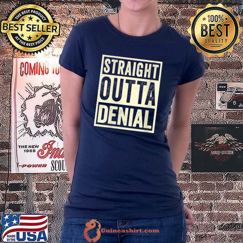 Straight Outta Denial Funny Recovery T- Ladiestee