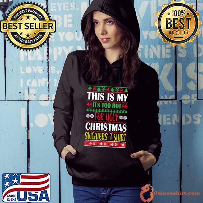 This Is My It's Too Hot For Ugly Christmas Sweaters T-Shirt