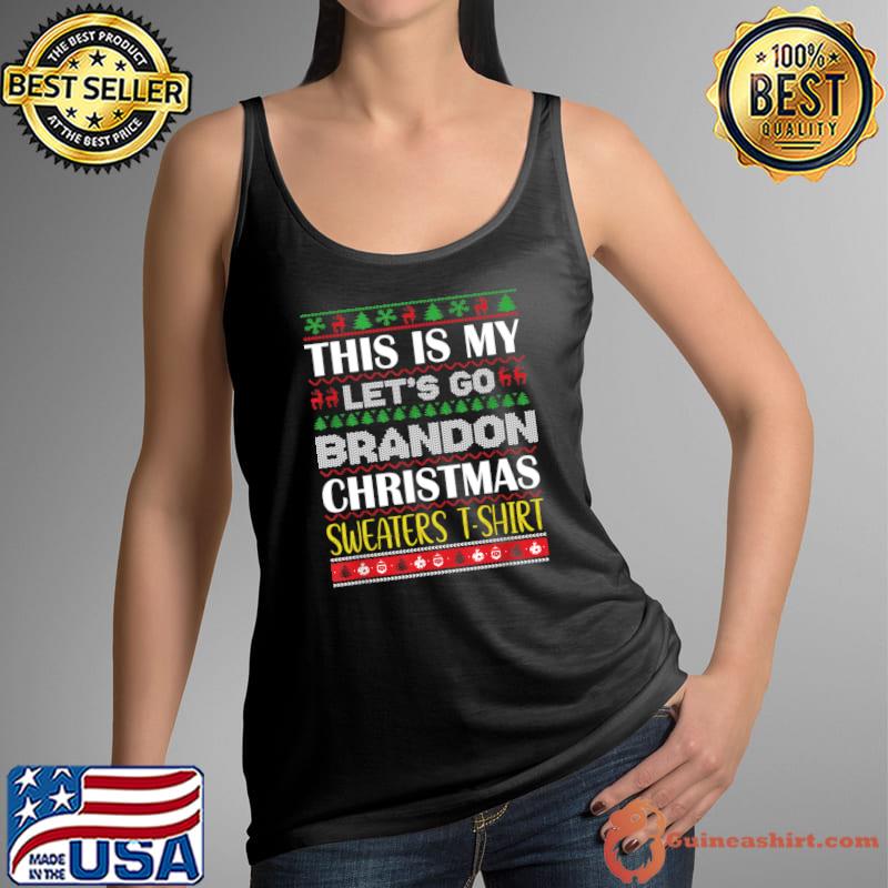 This Is My Let's Go Branson Brandon Ugly Christmas Sweaters T- Tank Top