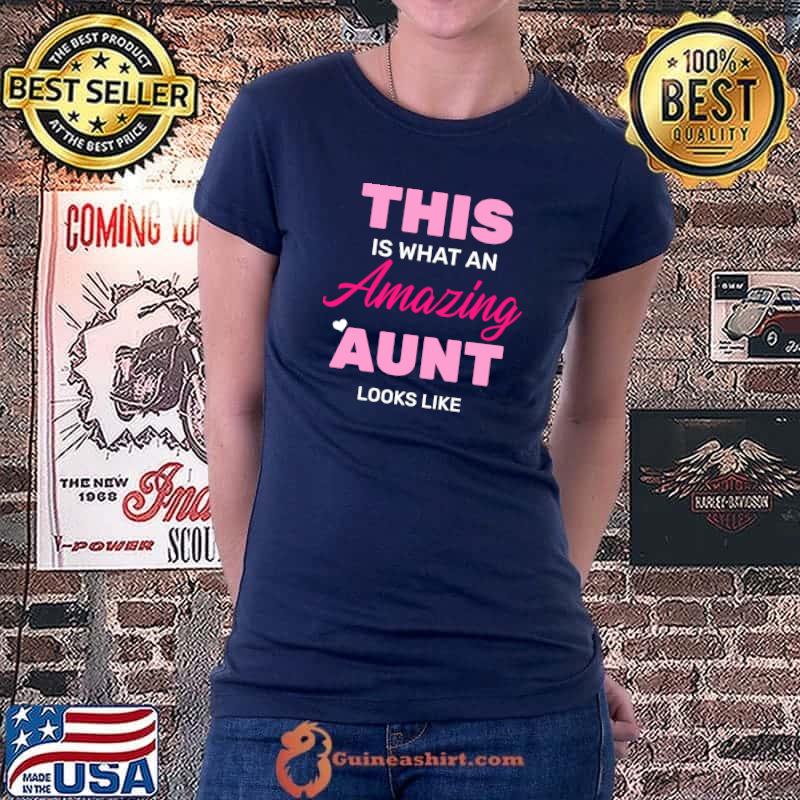 This is What an Amazing Aunt Looks Like T- Ladiestee