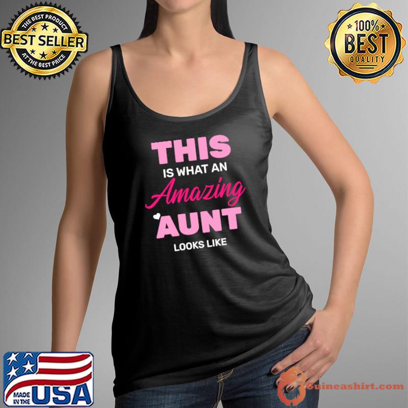 This is What an Amazing Aunt Looks Like T- Tank Top