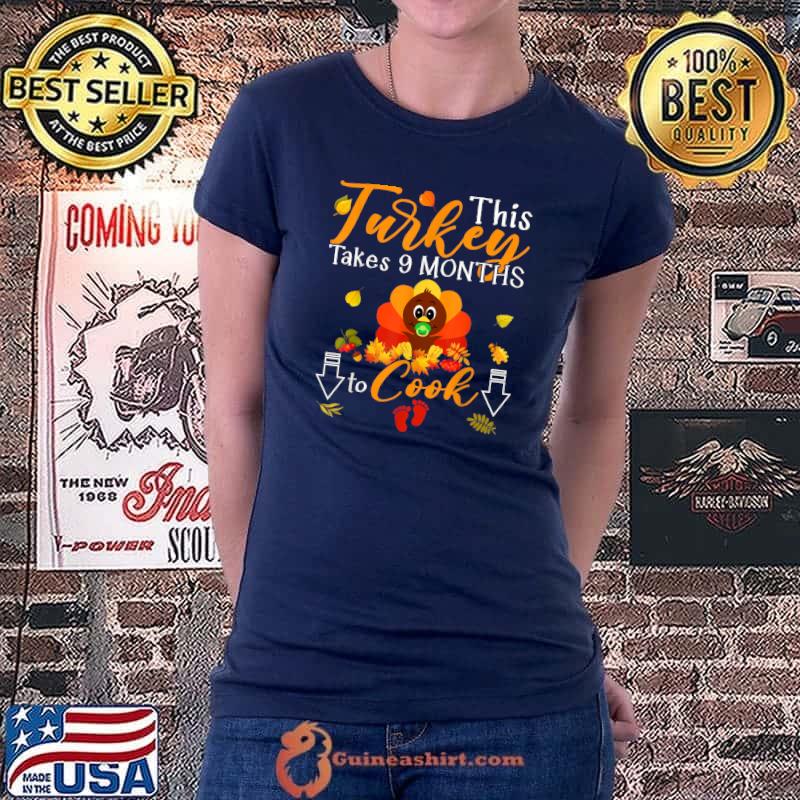 This Turkey Takes 9 Months To Cook Pregnancy Announcement T-Shirt Ladiestee