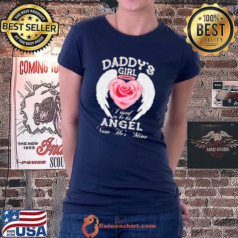 Top Daddy’s Girl I Used To Be His Angel Now He’s Mine Shirt