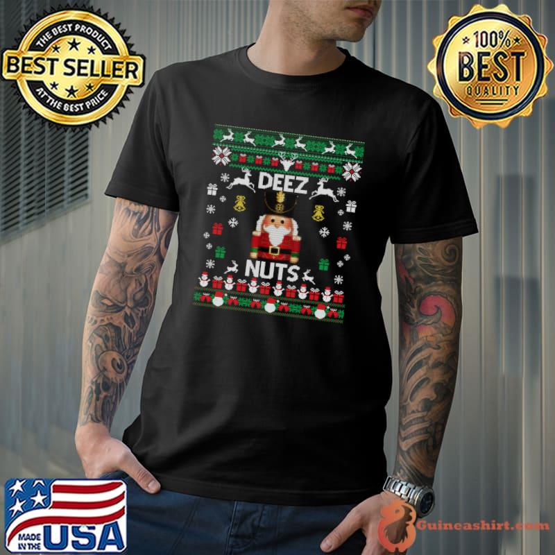 Top Deez Nuts Nutcracker Funny Ugly Christmas Sweater Meme Gifts T- Unisex