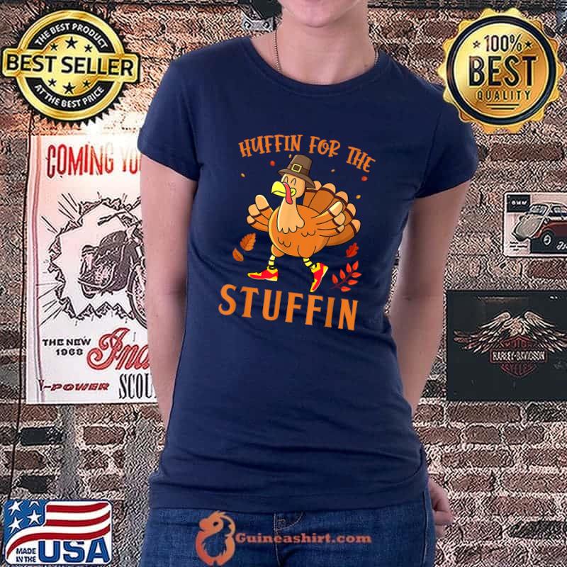 Top Huffin For The Stuffin Funny Thanksgiving 2021 Turkey T-Shirt Ladiestee