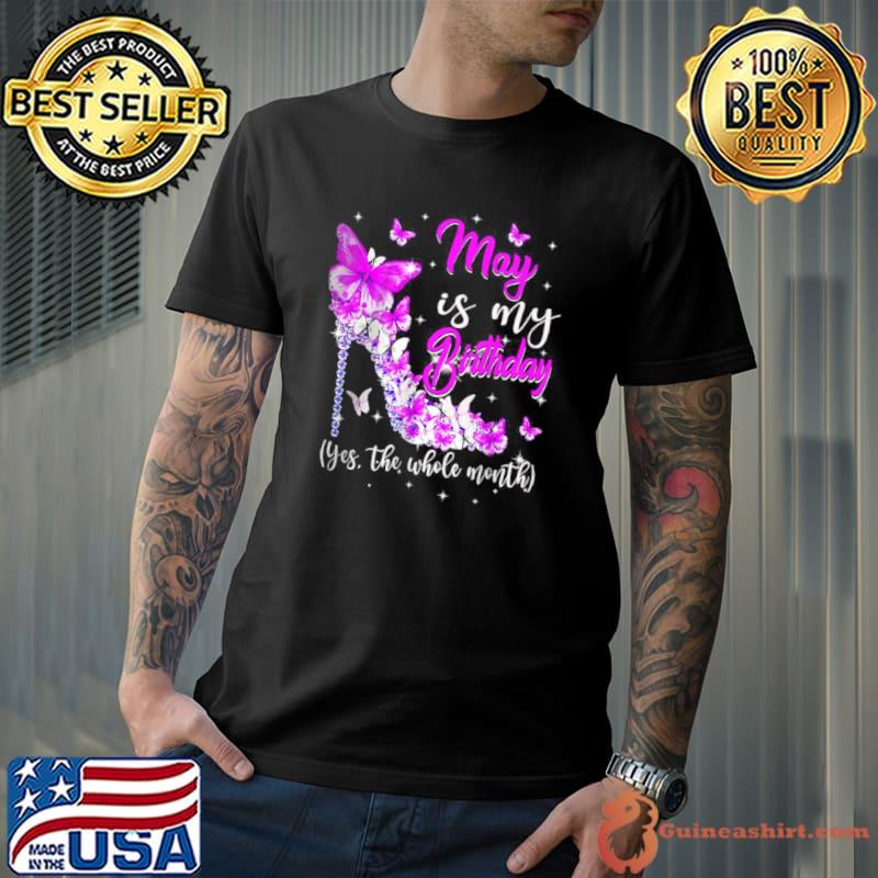 Top May Is My Birthday The Whole Month High Heel Butterfly T Shirt Unisex