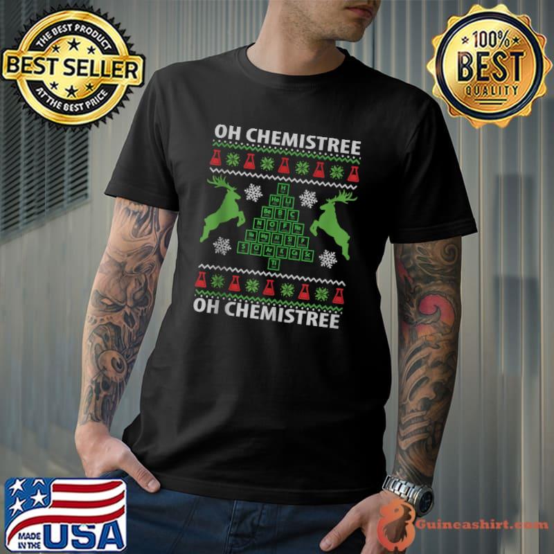 Top Oh Chemistree Chemistry Teacher Ugly Christmas Sweater Pun T-shirt