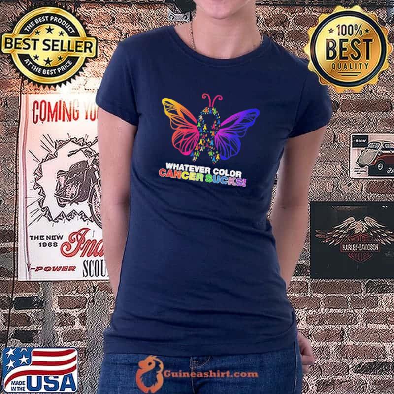 Top Original butterfly Cancer Awareness Whatever Color Cancer Sucks Shirt Ladiestee