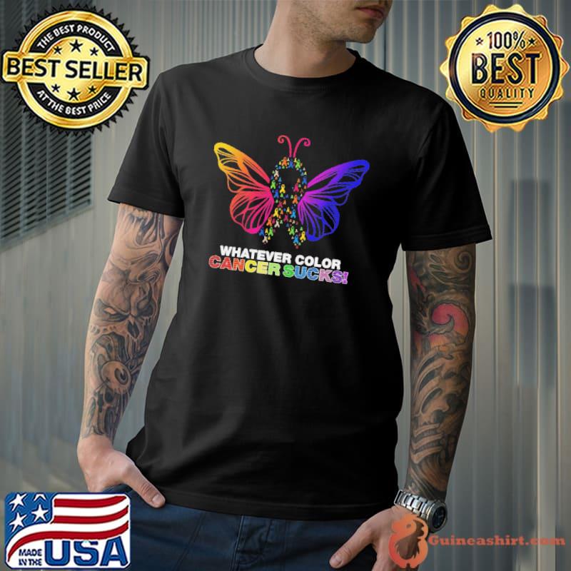 Top Original butterfly Cancer Awareness Whatever Color Cancer Sucks Shirt Unisex