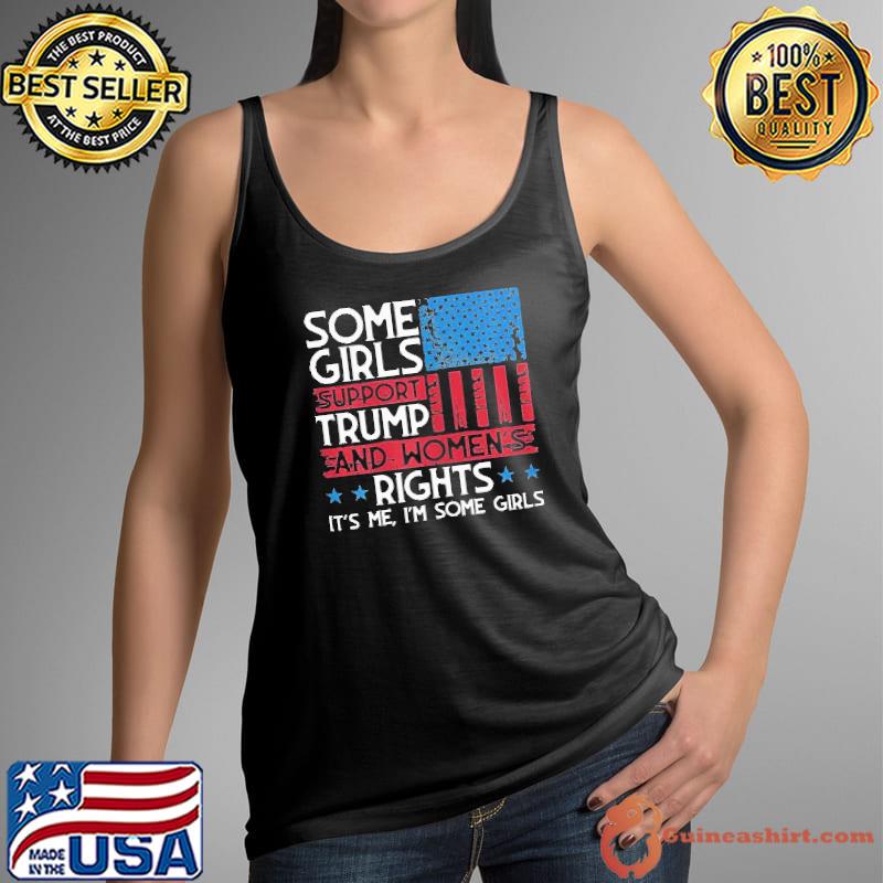 Top Pretty some girls support Trump and women's rights usa flag election Tank Top