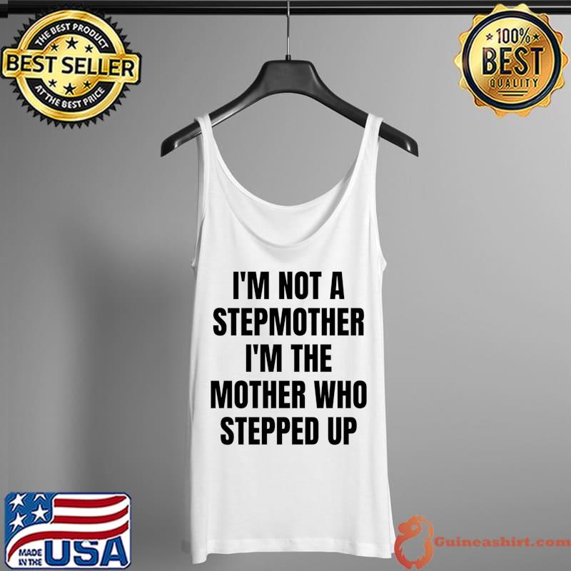 Top Stepmom Cute Stepmother Step Mom Mum Mothers Day Funny Gag T-Shirt Tank Top