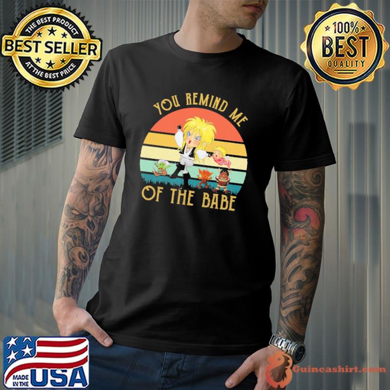 Top You Remain Me Of The Babe Vintage Shirt Unisex
