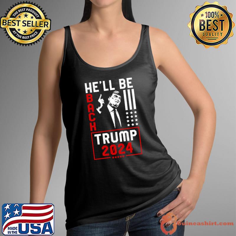 Trump 2024 He Will be Back T- Tank Top
