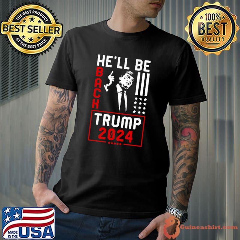 Trump 2024 He Will be Back T-shirt