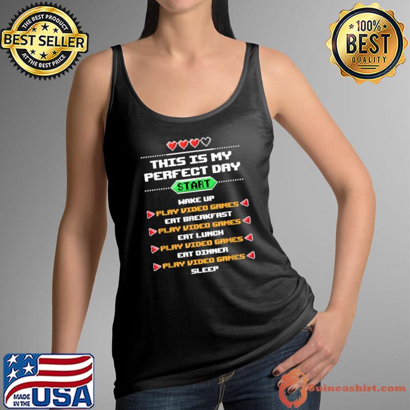 Video Games for Nerds and Geeks My Perfect Day T-Shirt Tank Top