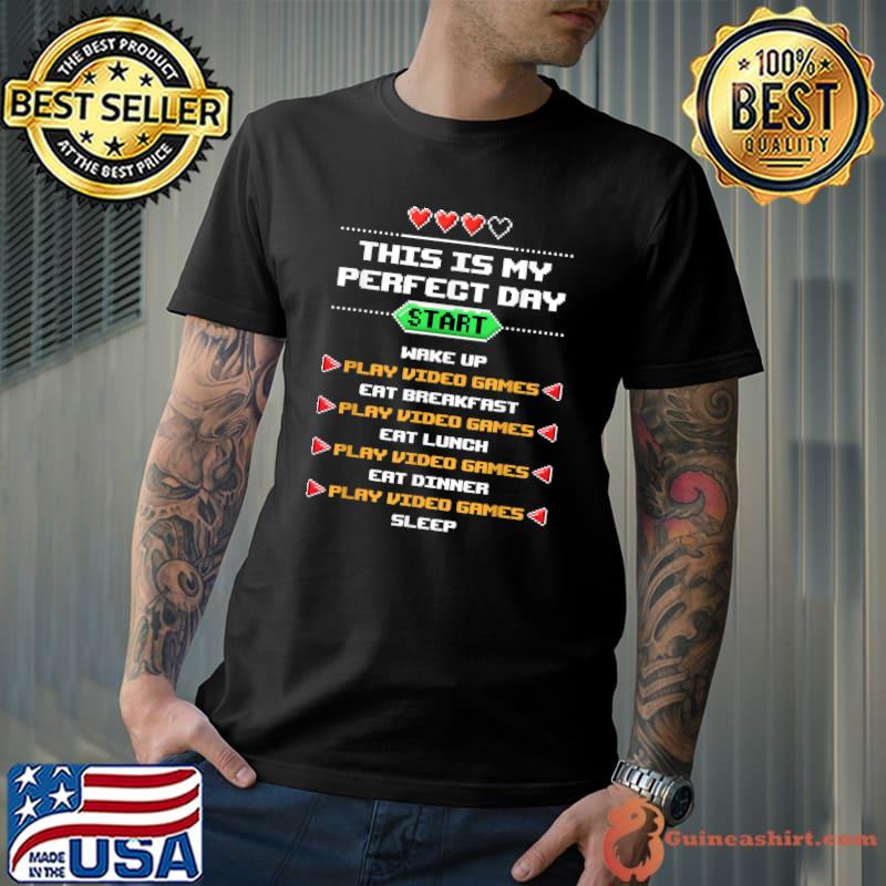 Video Games for Nerds and Geeks My Perfect Day T-Shirt