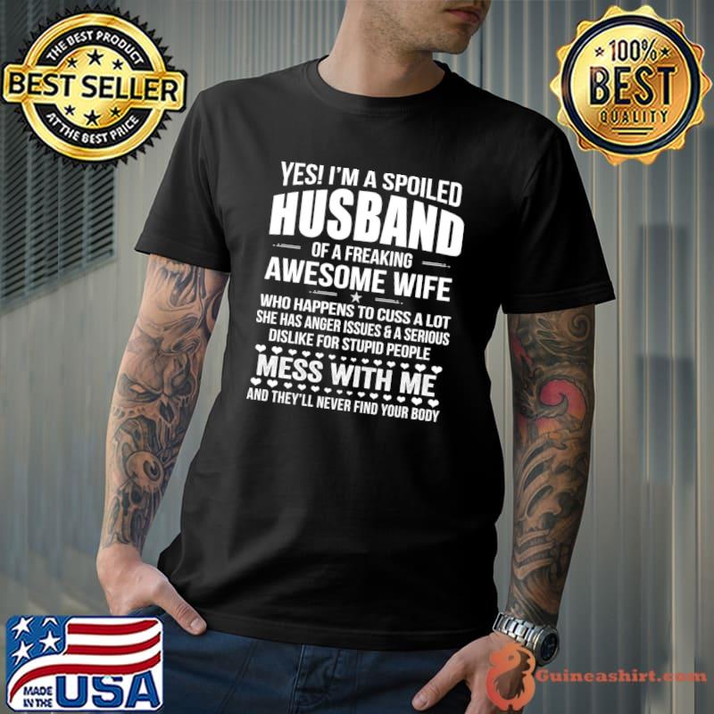Yes I'm A Spoiled Husband Of An Awesome Freaking Wife Love T-shirt