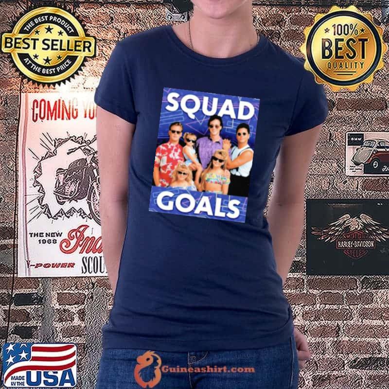 2022 Full House Squad Goals Shirt Ladiestee