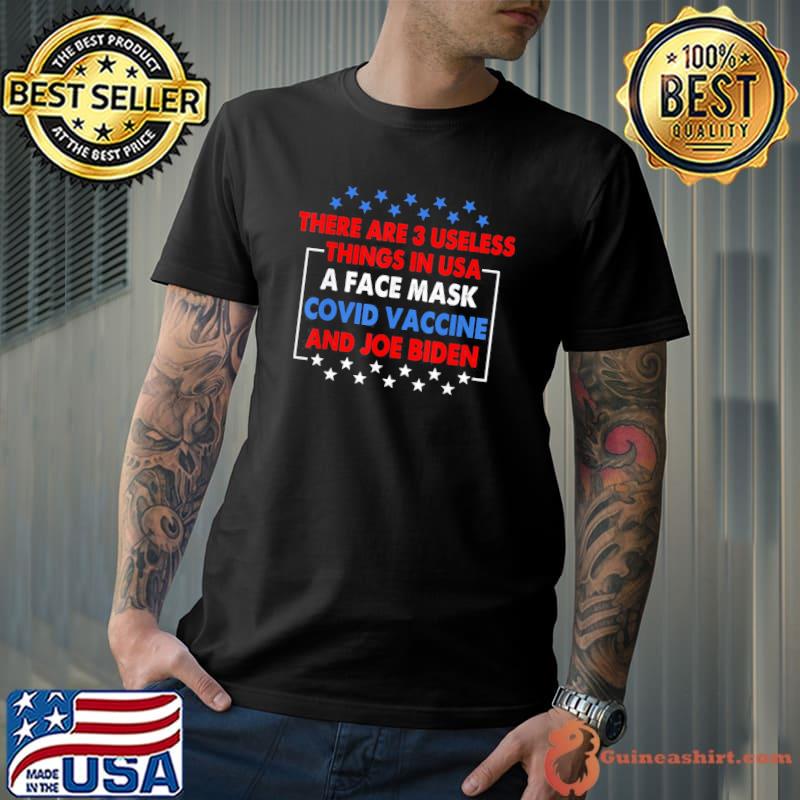 3 Useless Things In USA Biden Face Mask Vaccine T-Shirt