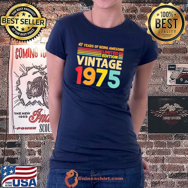 47 Years Of Being Awesome Limited Edition Vintage 1975 T-Shirt Ladiestee