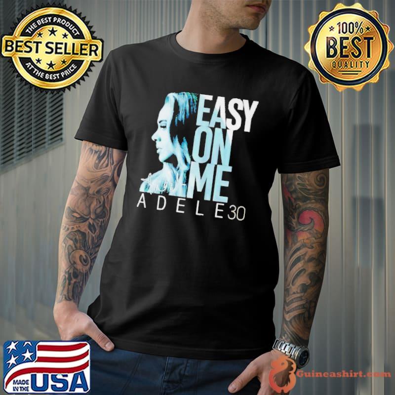 Adele 30 easy on me signature shirt