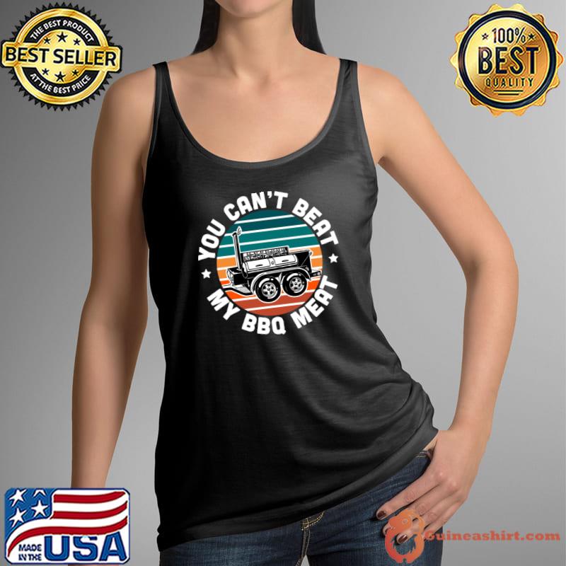 Awesome BBQ Dad Offset Smoker Pit Accessory You Can't Beat My Meat T-Shirt Tank Top
