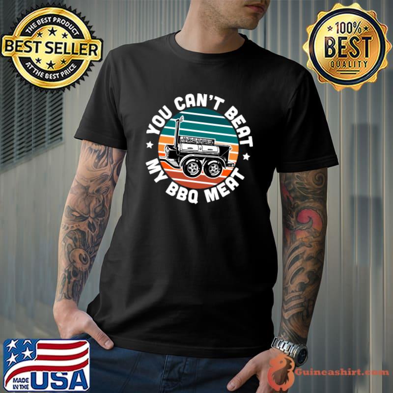 Awesome BBQ Dad Offset Smoker Pit Accessory You Can't Beat My Meat T-Shirt