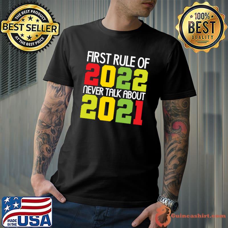 Awesome New Years Eve First Rule Of 2022 Never Talk About 2021 T-Shirt