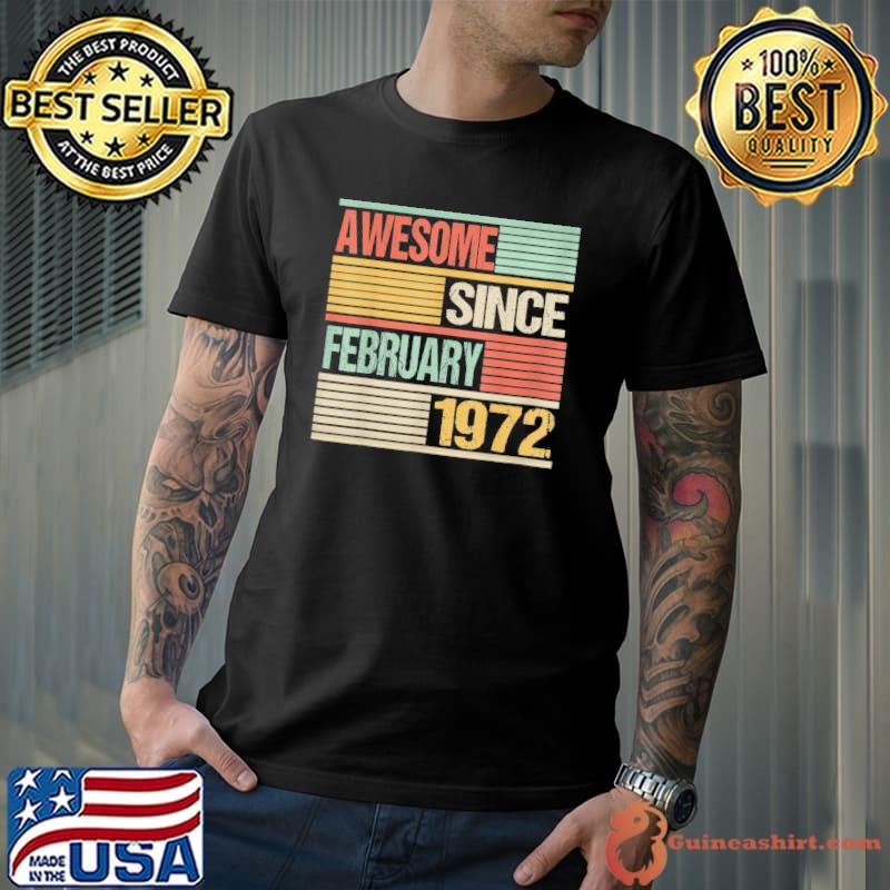 Awesome Since February 1972 50th Birthday 50 Year Old T-Shirt