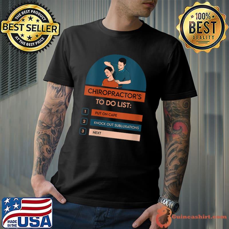 Best Chiropractors To Do List Put On Cape Chiropractic T-Shirt