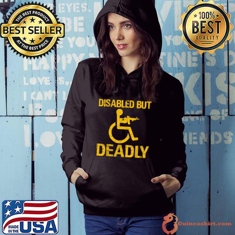 Best Disabled but deadly T-Shirt