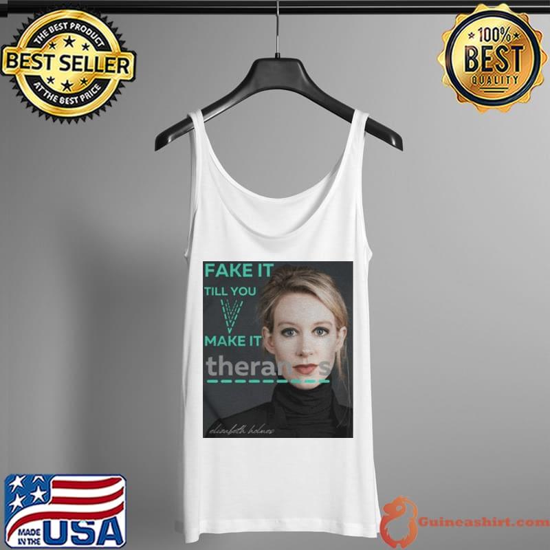 Best Elizabeth holmes theranos fake it till you make it Tank Top