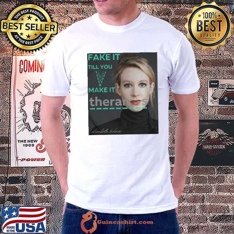 Best Elizabeth holmes theranos fake it till you make it Unisex
