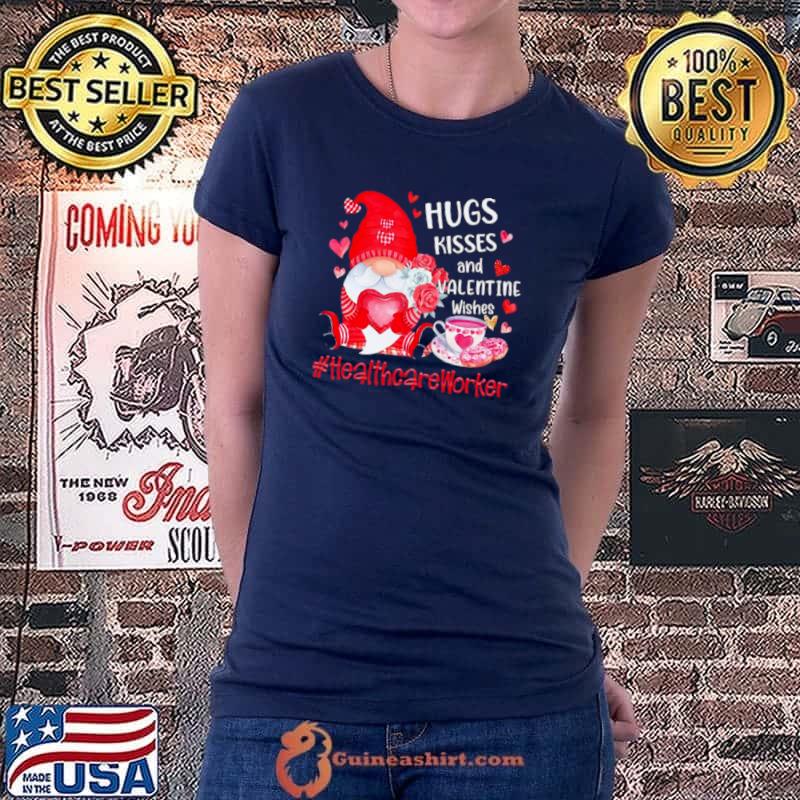 Best Hugs Kisses And Valentine Wishes Healthcare Worker Shirt Ladiestee