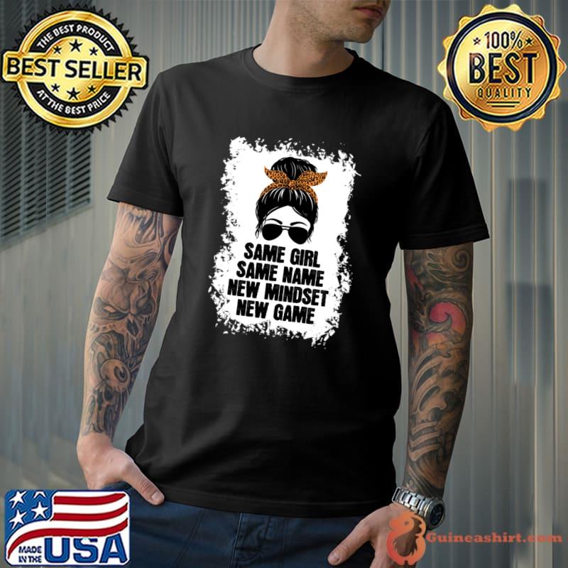 Best Messy Hair Bun Same Girl Same Name New Mindset New Game T-Shirt