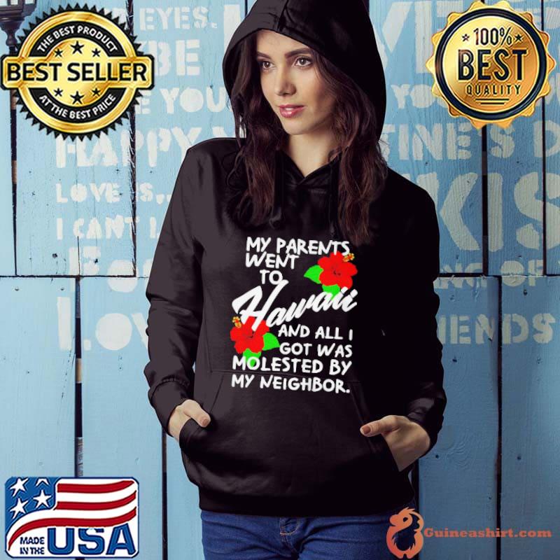 Best My parents went to hawaiI and all I got was molested apparel shirt