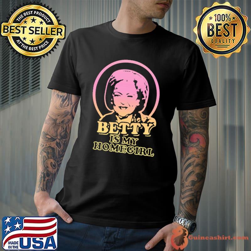 Betty White Is My Homegirl Unisex T-Shirt