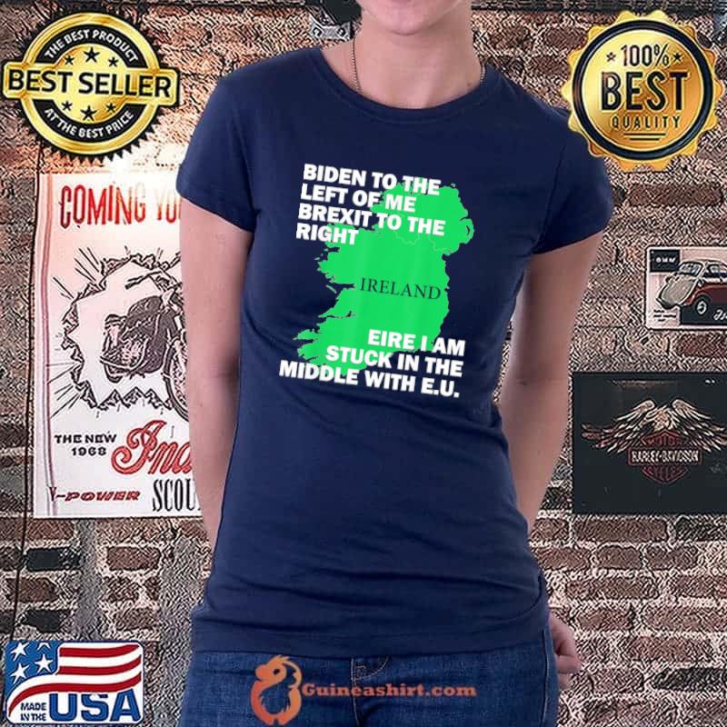 Biden St Patricks Day Ireland EU Eire Brexit Irish Pun T-Shirt Ladiestee