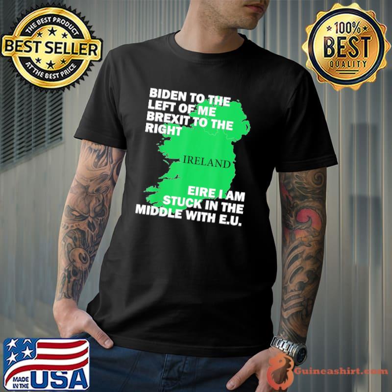Biden St Patricks Day Ireland EU Eire Brexit Irish Pun T-Shirt