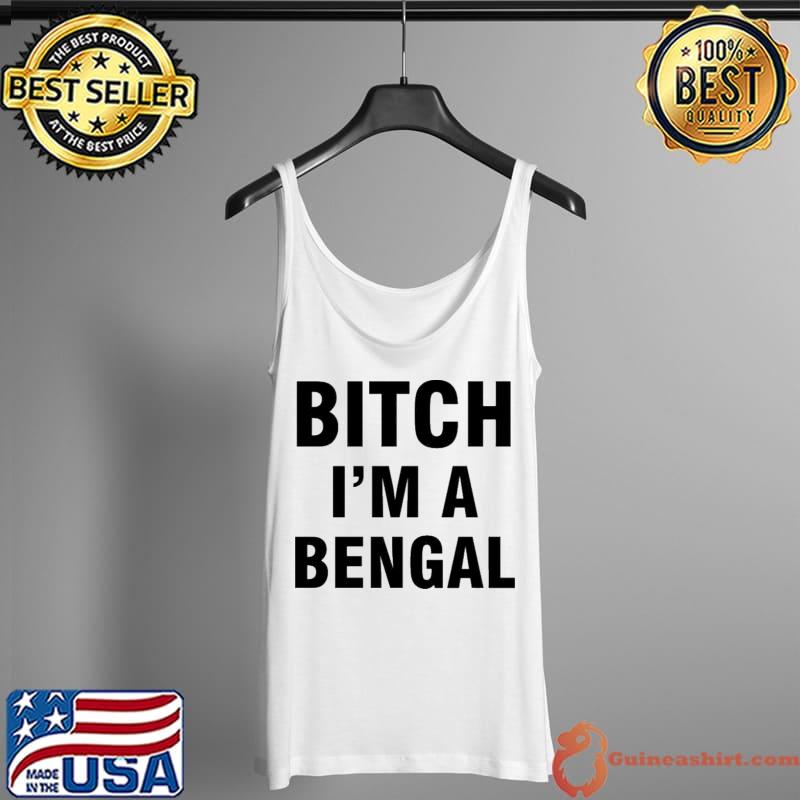 Bitch I’m A Bengal Tank Top