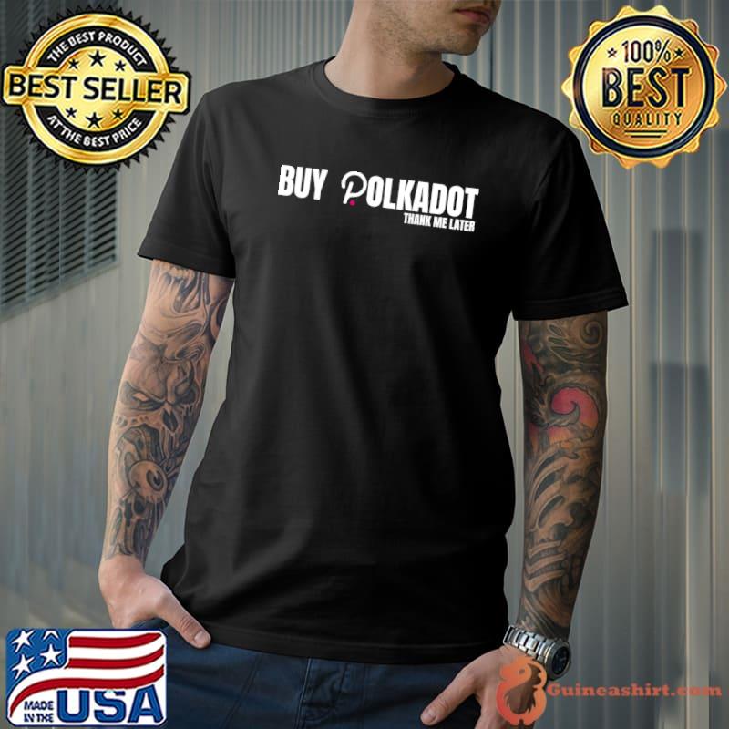 Buy Polkadot Thank Me Cryptocurrency Funny DOT Crypto T-shirt