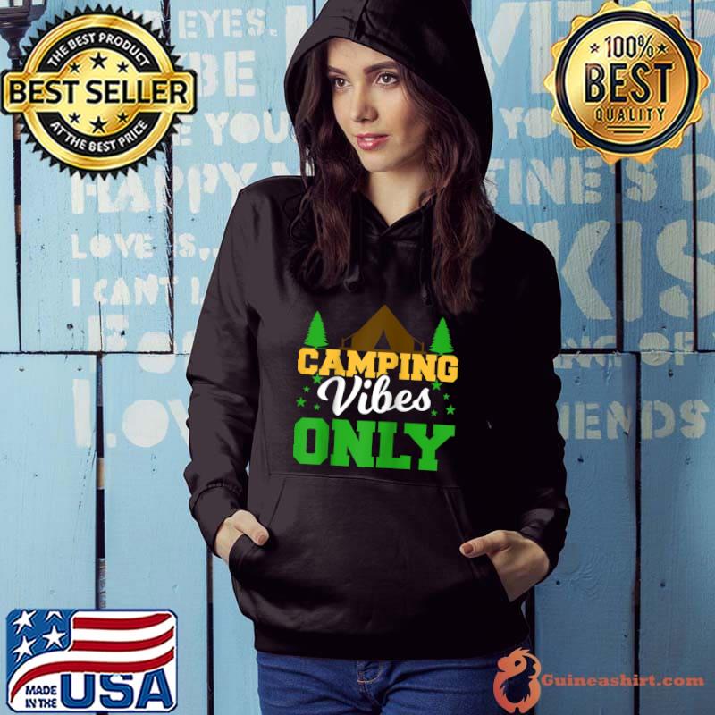 Camping Vibes Only Camping Hiking Mountaineering Nature Climbing T- Hoodie
