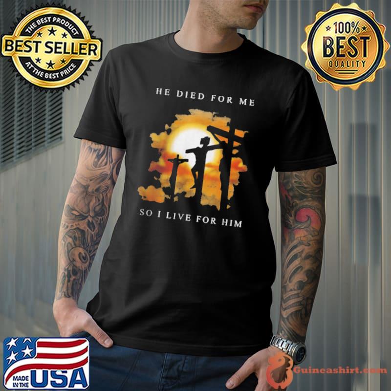 Christian bible verse Jesus died for me shirt