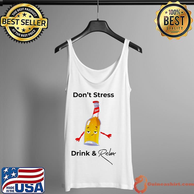 Don’t Stress Drink & Relax T-Shirt Tank Top